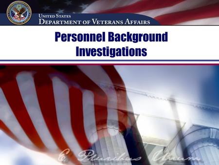 Personnel Background Investigations. Introduction The interests of the national security require that all persons privileged to be employed in the departments.