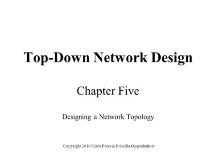 Top-Down Network Design Chapter Five Designing a Network Topology