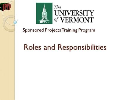 Roles and Responsibilities Sponsored Projects Training Program.