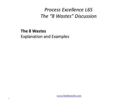 Process Excellence L6S The “8 Wastes” Discussion