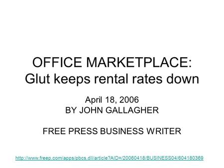 OFFICE MARKETPLACE: Glut keeps rental rates down April 18, 2006 BY JOHN GALLAGHER FREE PRESS BUSINESS WRITER