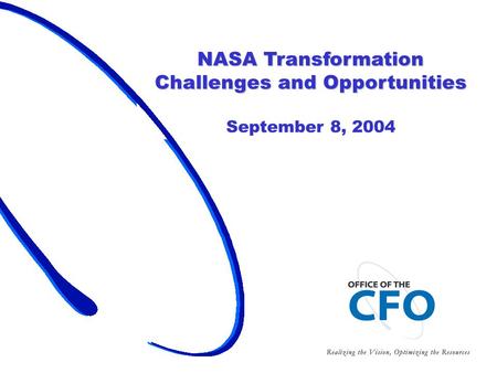 September 8, 2004 1 NASA Transformation Challenges and Opportunities September 8, 2004.