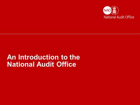 Helping the nation spend wisely An Introduction to the National Audit Office.
