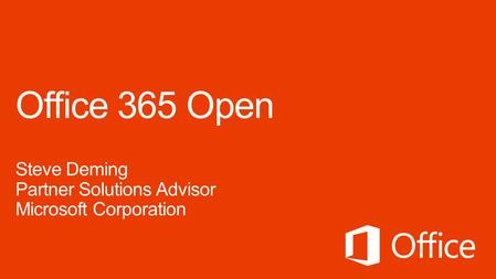 Office 365 Open Steve Deming Partner Solutions Advisor