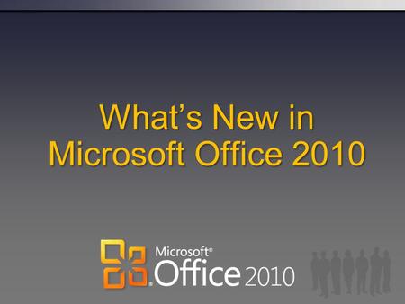 Whats New in Microsoft Office 2010. Get More in Office Professional Plus 2010 With SharePoint Workspace, OneNote and Office Web Apps Experience Business.