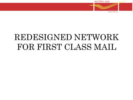 REDESIGNED NETWORK FOR FIRST CLASS MAIL. Duty of Managers/Assistant Superintendents/Head Sorting assistants/Supervisors at Mail Offices/First Class sorting.