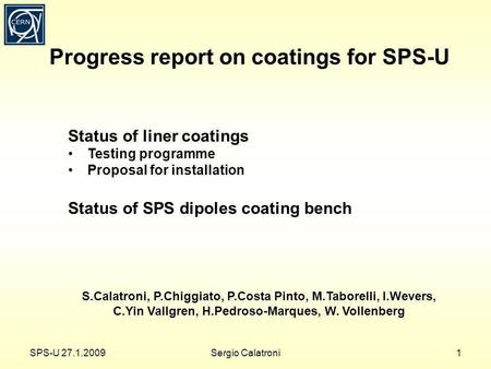 Progress report on coatings for SPS-U S.Calatroni, P.Chiggiato, P.Costa Pinto, M.Taborelli, I.Wevers, C.Yin Vallgren, H.Pedroso-Marques, W. Vollenberg.