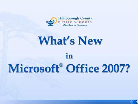 Whats New in Microsoft ® Office 2007? Whats New in Microsoft ® Office 2007?