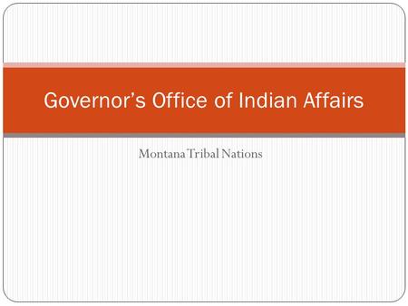 Montana Tribal Nations Governors Office of Indian Affairs.