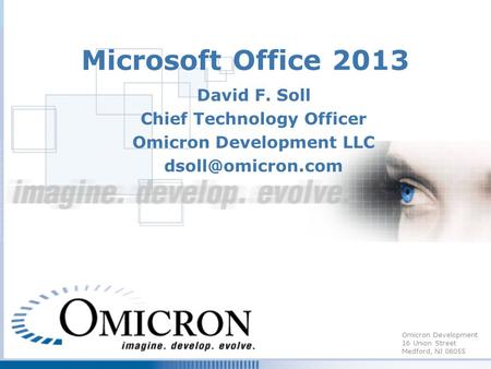 Omicron Development 16 Union Street Medford, NJ 08055 Microsoft Office 2013 David F. Soll Chief Technology Officer Omicron Development LLC