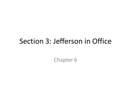 Section 3: Jefferson in Office