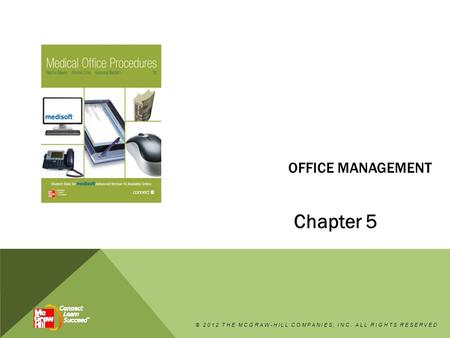 OFFICE MANAGEMENT Chapter 5 © 2012 THE MCGRAW-HILL COMPANIES, INC. ALL RIGHTS RESERVED.