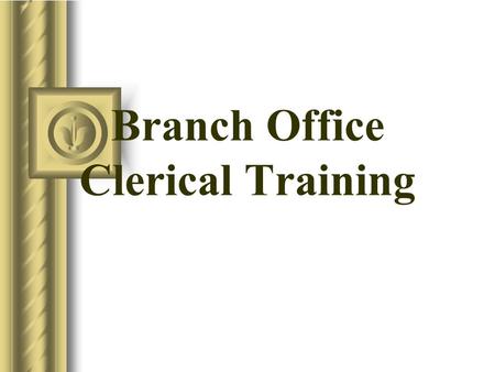 Branch Office Clerical Training. What to expect in a routine day! Answer the phone, assist customers, agents and management team. Prepare outgoing mail,