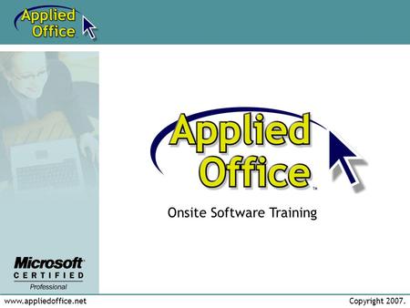 Www.appliedoffice.netCopyright 2007. Onsite Software Training.