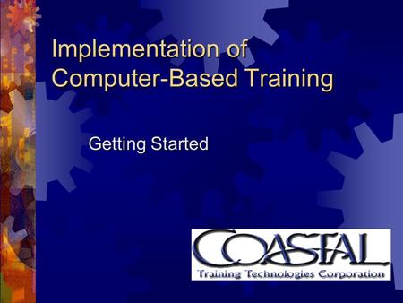 Implementation of Computer-Based Training Getting Started.