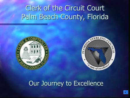 Clerk of the Circuit Court Palm Beach County, Florida Our Journey to Excellence.