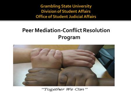 Peer Mediation-Conflict Resolution Program. The Office of Student Judicial Affairs is excited about facilitating a Peer Mediation/Conflict Resolution.