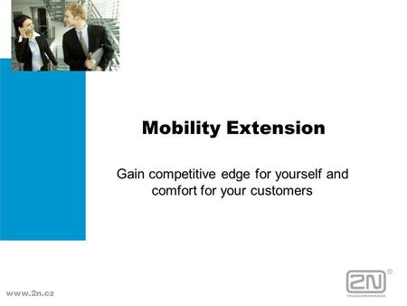 Mobility Extension Gain competitive edge for yourself and comfort for your customers.