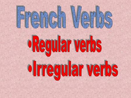 Regular Verbs To conjugate in the present tense...