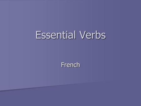 Essential Verbs French. vouloir To want To want couvrir To cover.