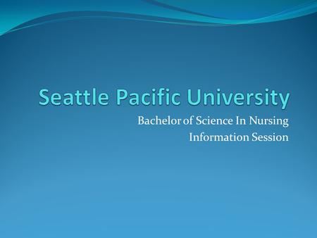 Bachelor of Science In Nursing Information Session.