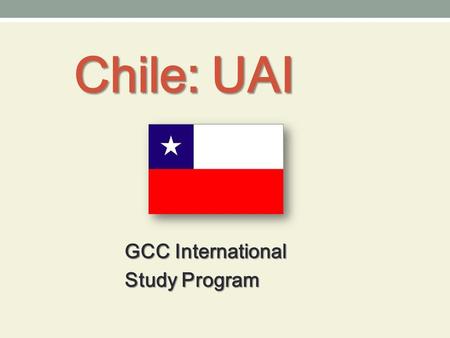 Chile: UAI GCC International Study Program. Universidad Adolfo Ibáñez U.A.I is the #1 Business School in Latin America according to America Economia (2011-2012)