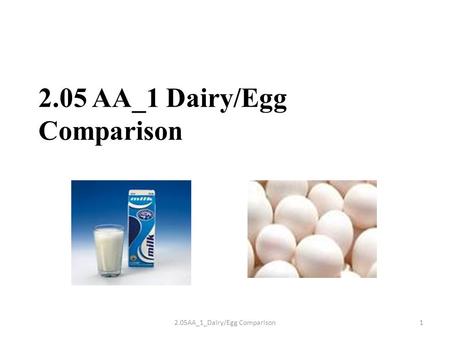 2.05 AA_1 Dairy/Egg Comparison 12.05AA_1_Dairy/Egg Comparison.