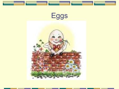 Eggs. Parts of the Egg The Parts of the Egg Egg Sizes and Weight Egg SizesPer Dozen Peewee eggs15 ounces (425 grams) Small eggs18 ounces (510 grams)