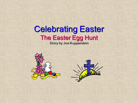 Celebrating Easter The Easter Egg Hunt Story by Joe Kupperstein