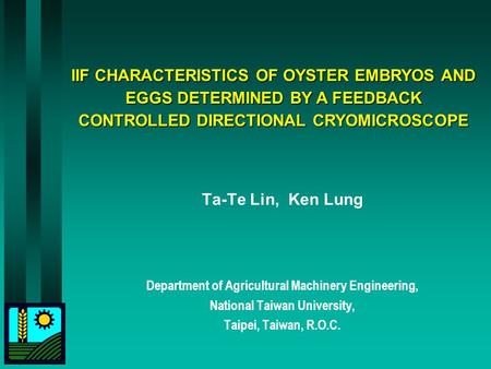 IIF CHARACTERISTICS OF OYSTER EMBRYOS AND EGGS DETERMINED BY A FEEDBACK CONTROLLED DIRECTIONAL CRYOMICROSCOPE Ta-Te Lin, Ken Lung Department of Agricultural.