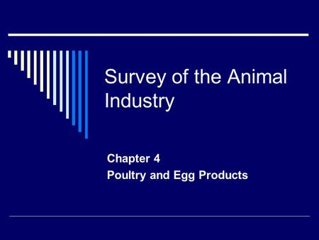 Survey of the Animal Industry Chapter 4 Poultry and Egg Products.