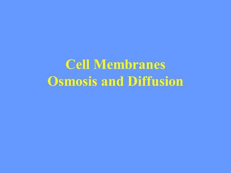Cell Membranes Osmosis and Diffusion Visi t ww w.w orld ofte ach ing. co m For 100 s of free po wer poi nts.