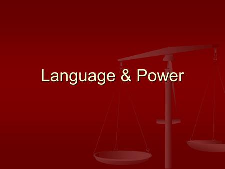 Language & Power. Practical power Power through physical actions, violence, skill, money, goods or services Types of Social Power Teachers over children.