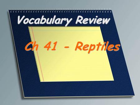 Vocabulary Review Ch 41 - Reptiles.