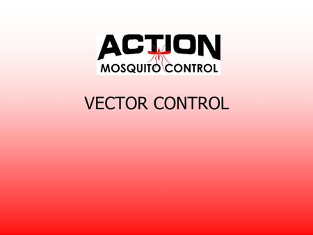 VECTOR CONTROL SERVING THE FOLLOWING MARKETS: Parties Caterers Small towns/cities Backyards/homes Cabins Golf courses Resorts Campgrounds Business facilities.