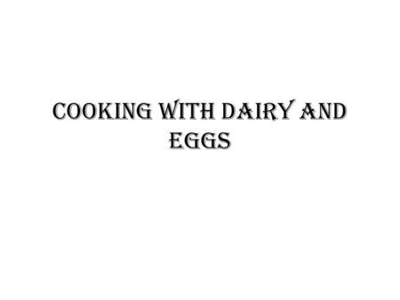 Cooking with Dairy and Eggs