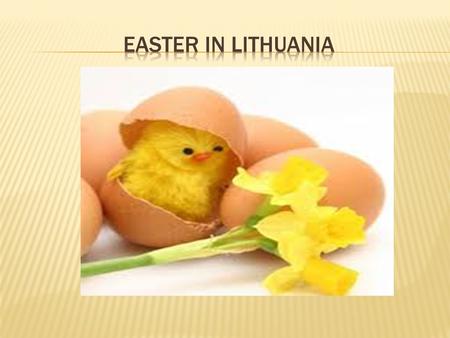 Easter is the greatest annual church and national calendar, spring holiday. This date is set according to the moon cycle after March 21 st, first Sunday.