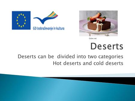 Deserts can be divided into two categories Hot deserts and cold deserts Ozlan.net.