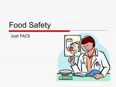 Food Safety Just FACS.