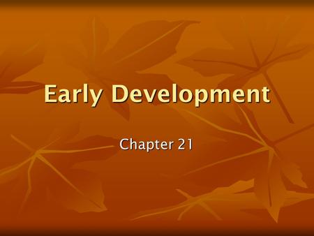 Early Development Chapter 21.