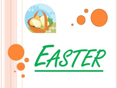 E ASTER. Easter is one of the most popular holidays in the year.