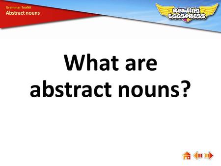 What are abstract nouns? Grammar Toolkit. Something abstract is not physical we cannot see or touch it. An abstract noun names a thought or feeling that.
