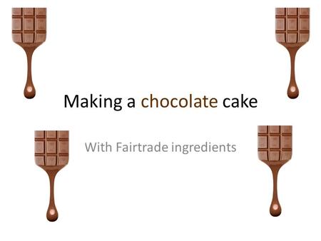 Making a chocolate cake With Fairtrade ingredients.