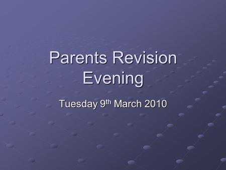 Parents Revision Evening Tuesday 9 th March 2010.