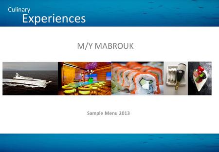 M/Y MABROUK Sample Menu 2013 Culinary Experiences.