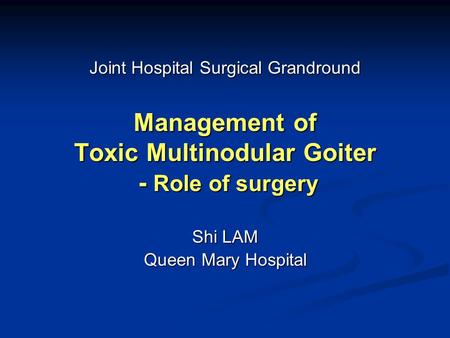 Management of Toxic Multinodular Goiter - Role of surgery