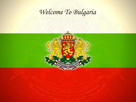 Welcome To Bulgaria. Republic of Bulgaria Capital (and largest city) Sofia Area 110,910 km² Population 7,640,238 President Georgi Purvanov Official.
