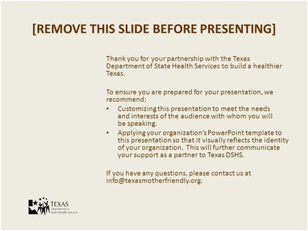 [REMOVE THIS SLIDE BEFORE PRESENTING] Thank you for your partnership with the Texas Department of State Health Services to build a healthier Texas. To.