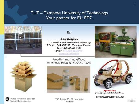 Plastics and Elastomer Laboratory TUT – Tampere University of Technology Your partner for EU FP7. By Kari Kolppo TUT Plastics and Elastomer Laboratory.