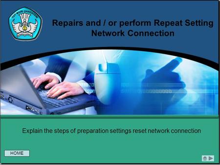 Repairs and / or perform Repeat Setting Network Connection Explain the steps of preparation settings reset network connection HOME.